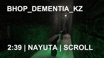bhop_dementia_kz in 2:39 by Nayuta on Scroll