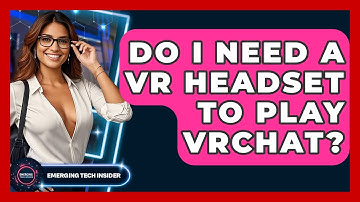 Do I Need A VR Headset To Play VRChat? - Emerging Tech Insider