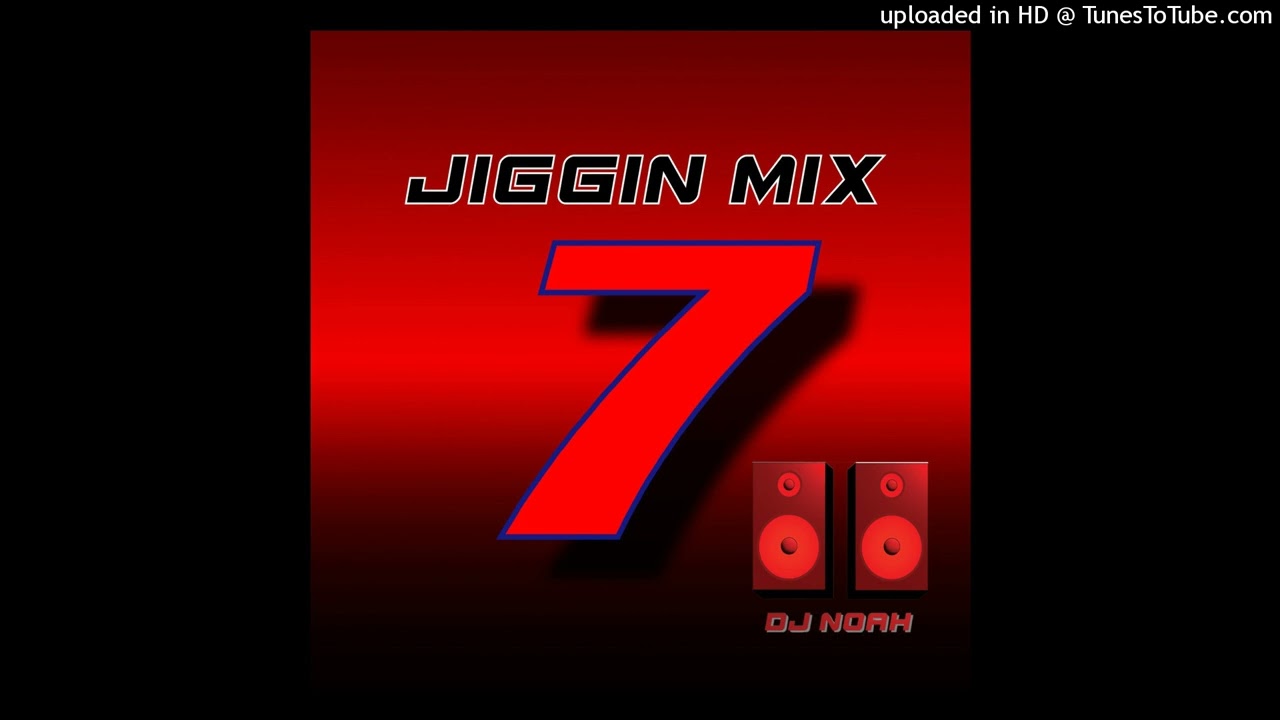 DJ Noah - Jiggin Mix 7