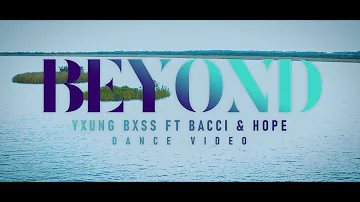 BEYOND - DANCE VIDEO (Yxung Bxss Ft Bacci & Hope)