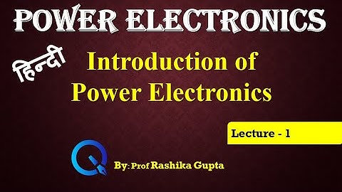 Lecture 1 Introduction of  Power electronics - Hindi