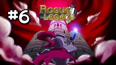 Rogue Legacy Walkthrough Let