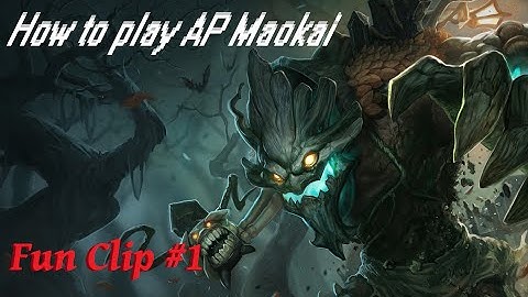 How to play AP Maokai - Fun Clip #1