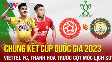 Chung kết Cúp Quốc gia 2023: Viettel FC và Thanh Hoá đứng trước cột mốc lịch sử | Báo Điện tử VOV