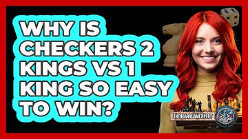 Why Is Checkers 2 Kings Vs 1 King So Easy To Win? - The Board Game Xpert
