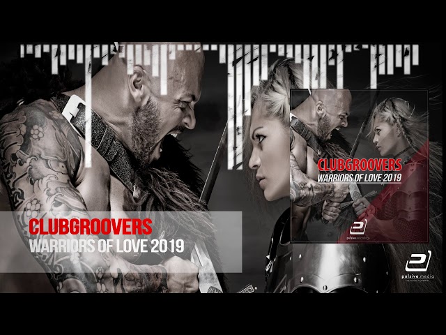 Clubgroovers - Warriors Of Love 2019