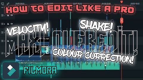 HOW TO EDIT LIKE A PRO IN FILMORA 9/X (MAXI OVEREDIT, SHAKE, COLOR CORRECTION, VELOCITY)