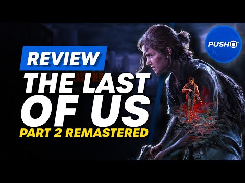 The Last Of Us Part 2 Remastered PS5 Review - Is It Worth It?
