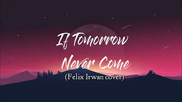 If tomorrow Never Comes - Ronan Keating || Felix Irwan cover (Lyrics)