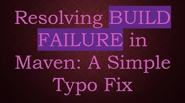 Resolving BUILD FAILURE in Maven: A Simple Typo Fix
