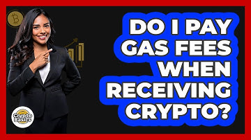 Do I Pay Gas Fees When Receiving Crypto? - CryptoBasics360.com