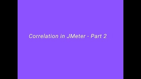 Correlation in JMeter(Regexp Extractor) - Part 2