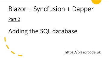 Blazor + Syncfusion + Dapper: Part 2 - Adding the SQL Database