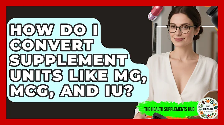 How Do I Convert Supplement Units Like Mg, Mcg, And IU? - The Health Supplement Hub