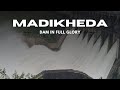 Madikheda Dam in Full Glory | Rainy Season with All Shutters Open