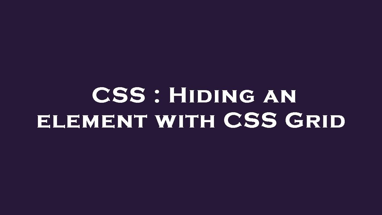 CSS : Hiding an element with CSS Grid - YouTube
