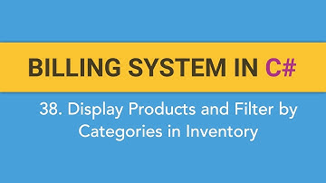 38. How to create BILLING SYSTEM in C#? (Displaying Products and Filter by Categories in Inventory)