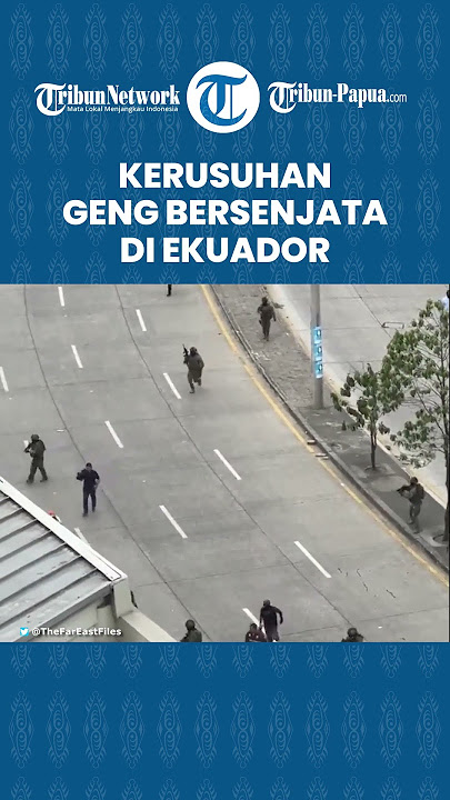 22 GENG BERSENJATA MENGAMUK, Buat Kerusuhan di Ekuador