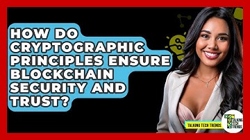 How Do Cryptographic Principles Ensure Blockchain Security And Trust? - Talking Tech Trends