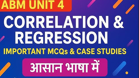 🔑| ABM Unit 4 || Correlation & Regression  || Important MCQs & Case Studies |  आसान भाषा में| |