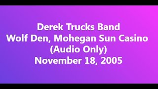Derek Trucks Band 2005 11 18 Wolf Den, Mohegan Sun Casino, Uncasville, CT