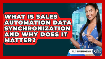 What Is Sales Automation Data Synchronization And Why Does It Matter? - Sales Saas Breakdown