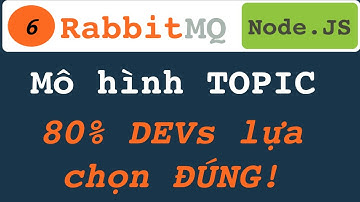 Tại sao 80% lập trình viên tìm đến RabbitMQ cũng chỉ để sử dụng mô hình này NHANH GỌN LẸ.