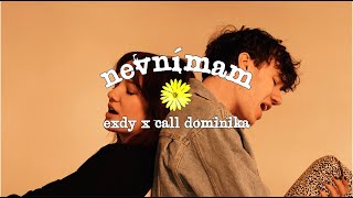 Exdy x Call Dominika - NEVNÍMAM