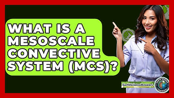 What Is A Mesoscale Convective System (MCS)? - Earth Science Answers
