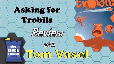 Asking for Trobils Review - with Tom Vasel