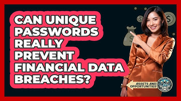 Can Unique Passwords Really Prevent Financial Data Breaches?