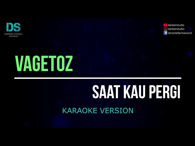 Vagetoz - saat kau pergi (karaoke version) tanpa vokal class=
