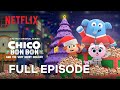 Chico Bon Bon and the Very Berry Holiday | FULL EPISODE | Netflix Jr