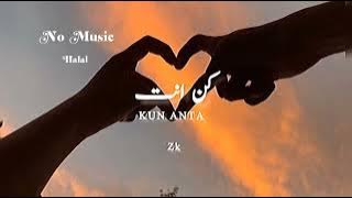 'KUN ANTA' WITHOUT MUSIC ITS TOTALLY HALAL. #Allahforever