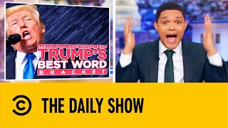Trevor Noah Introduces Trump's 'Best Words’ | The Daily Show With Trevor Noah