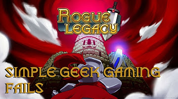 Simple Geek Fails at Rogue Legacy