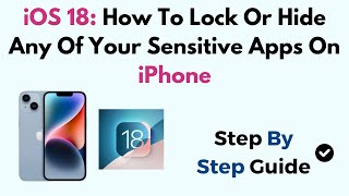 iOS 18: How To Lock Or Hide Any Of Your Sensitive Apps On iPhone