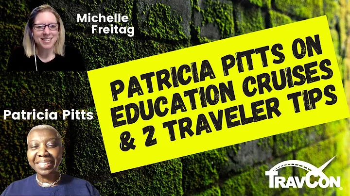 Patricia Pitts on Education Cruises + 2 Important Tips for Travelers