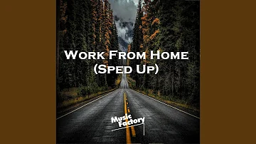 Work From Home (Sped Up)