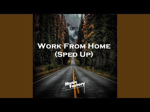 Work From Home (Sped Up)