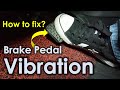 What Cause Brake Pedal Vibration and How to Fix It? (Brake Judder)