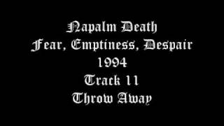 Napalm Death - Fear, Emptiness, Despair - 1994 - Track 11 - Throw Away
