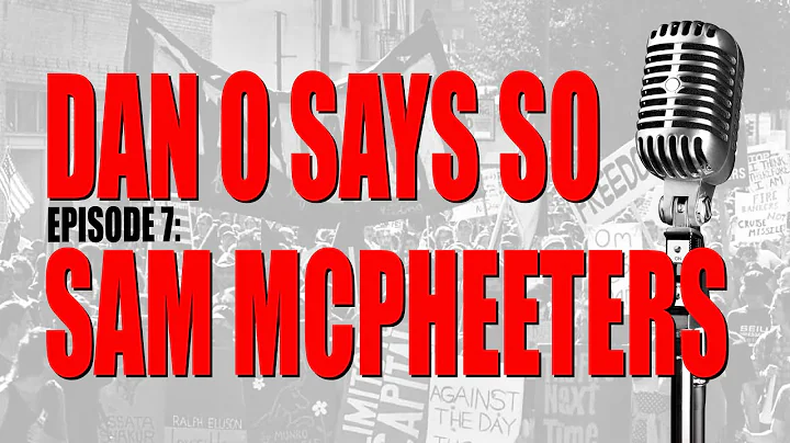 Dan O Says So, Episode 7: Sam McPheeters (Born Aga...