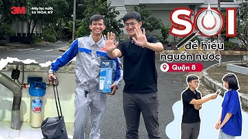 Máy lọc nước 3M - Series Soi để hiểu nguồn nước tại Quận 8