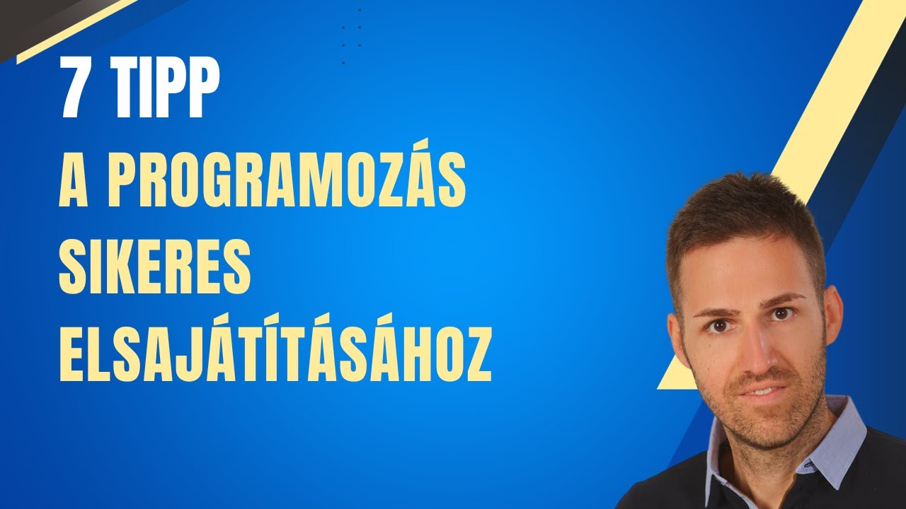 7 Tipp a programozás sikeres elsajátításához - YouTube
