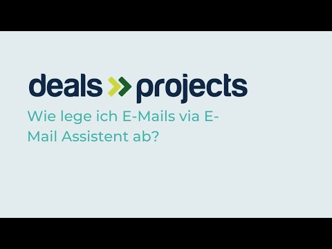 Deals & Projects - Wie lege ich E-Mails ab via E-Mail-Assistent? [Agentursoftware]