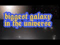 biggest galaxy in the universe