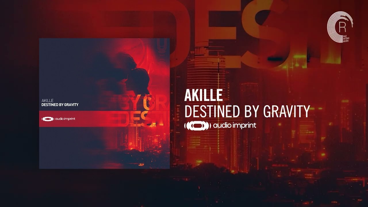 Akille - Destined By Gravity [Audio Imprint] + LYRICS