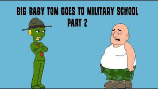 Big Baby Tom Goes to Military School (Part 2) Update