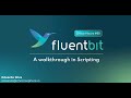 Fluent Bit Office Hours #80 - Fluent Bit 101 – Fluent Bit and Scripting